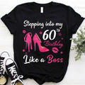 Stepping into my 60th Birthday Like a Boss, 60th birthday unique gifts for woman, 60th birthday ideas, Turning 60 years old cotton shirt
