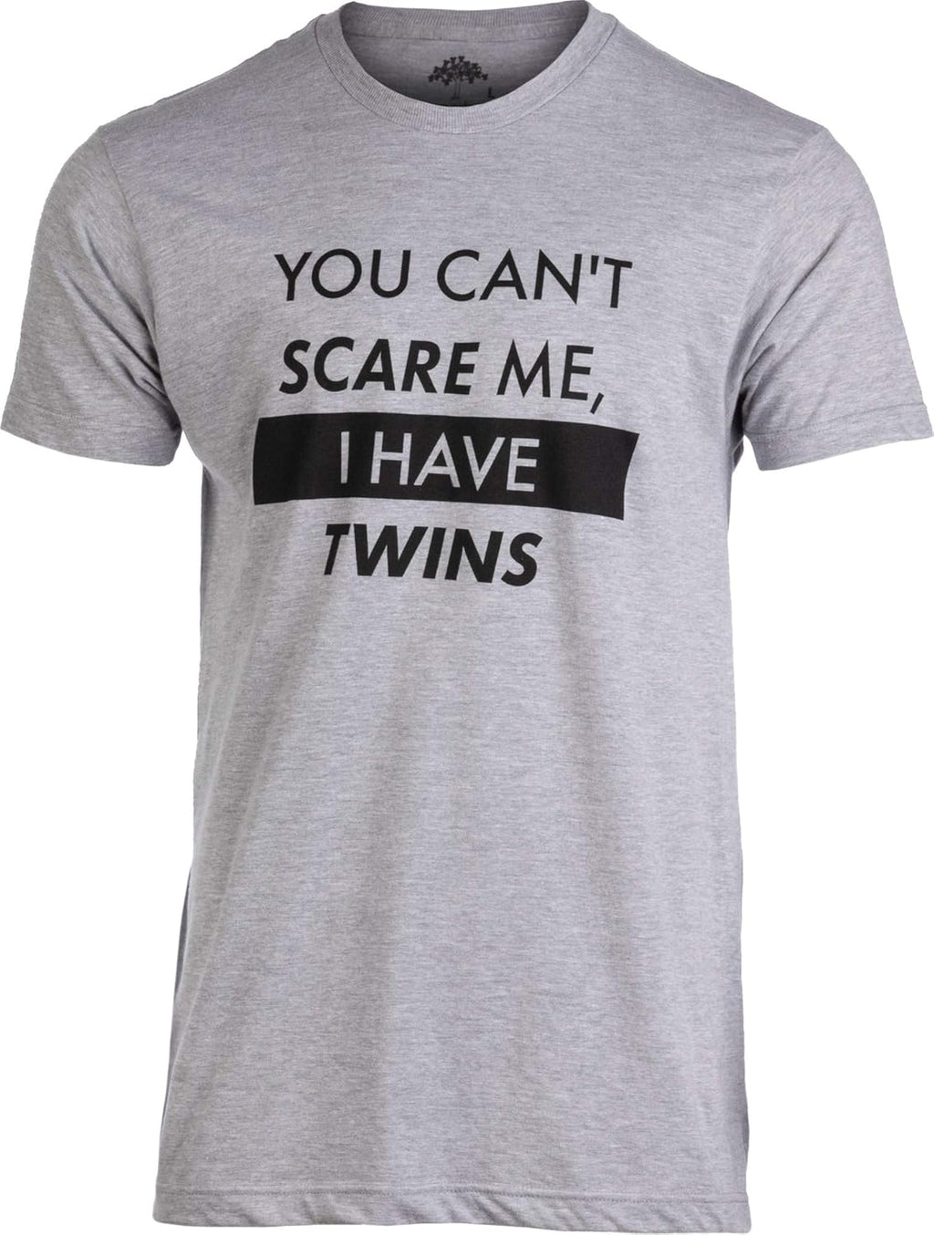 You Can't Scare Me, I Have Kids | Funny Dad Daddy Daughters Children Cute Joke Men