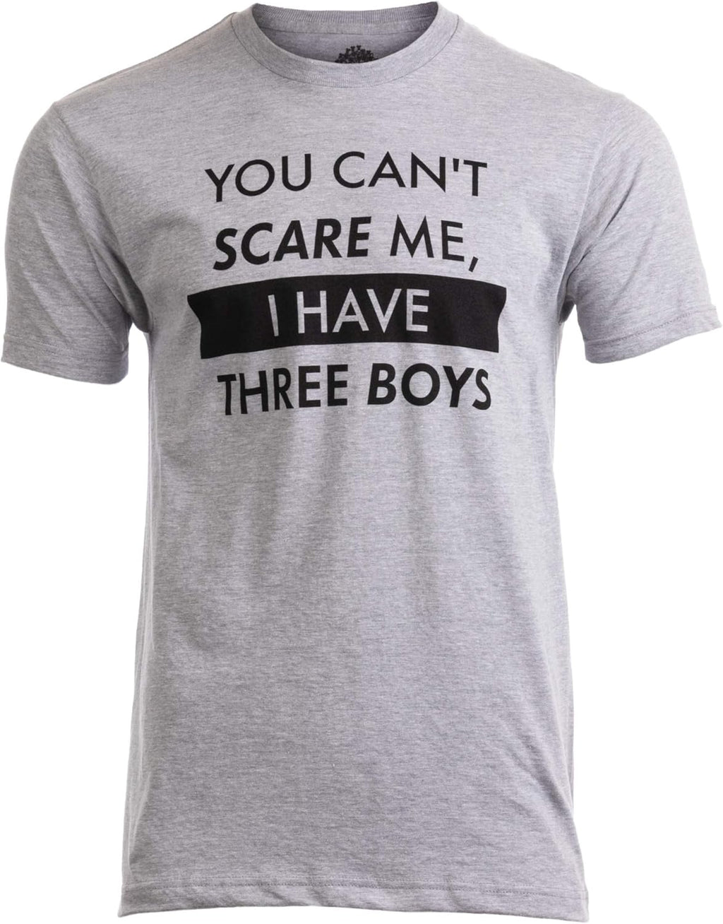 You Can't Scare Me, I Have Kids | Funny Dad Daddy Daughters Children Cute Joke Men