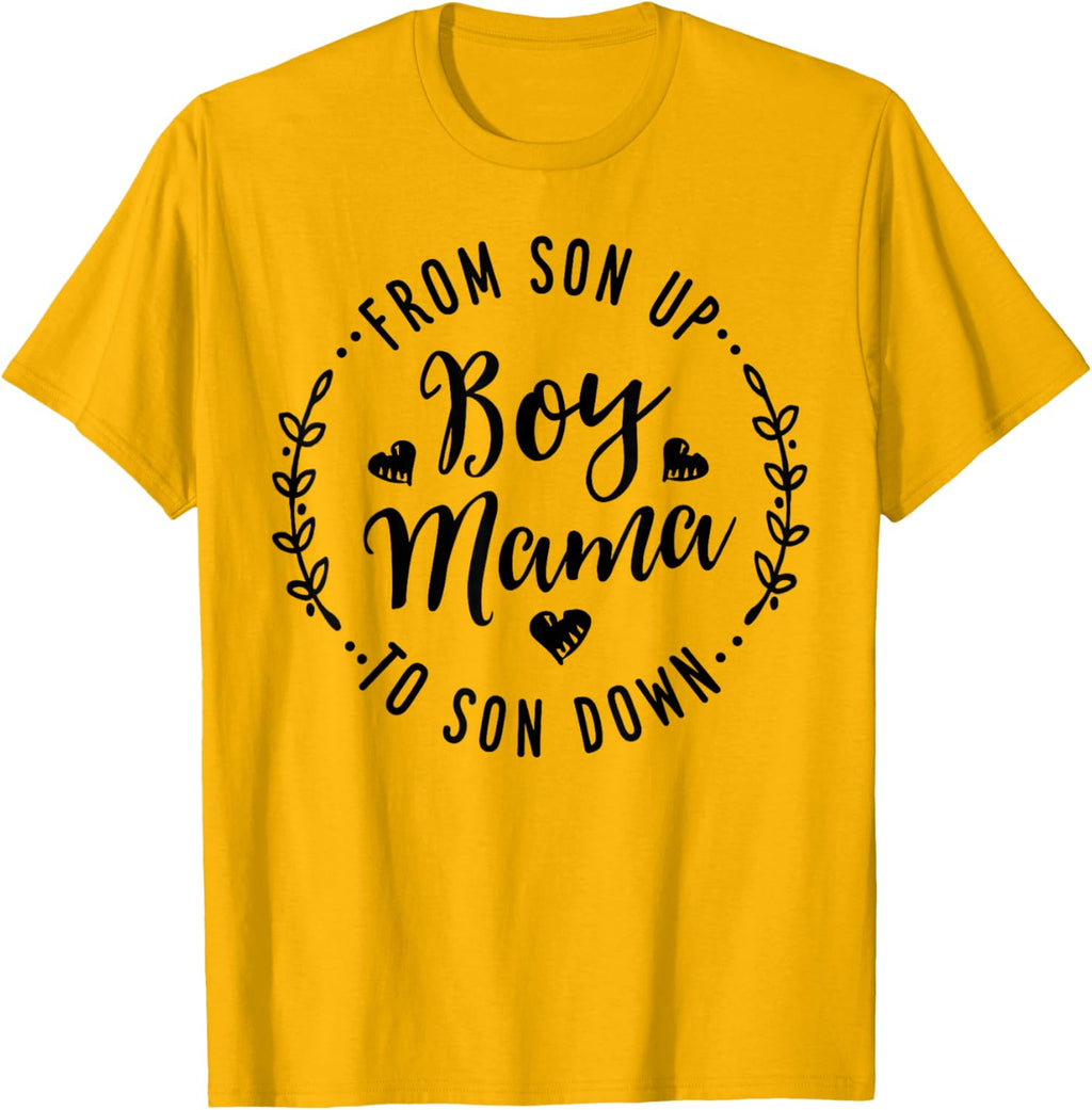 Boy Mama From Son Up To Sun Down Mother's Day Funny Mom Mother Shirt