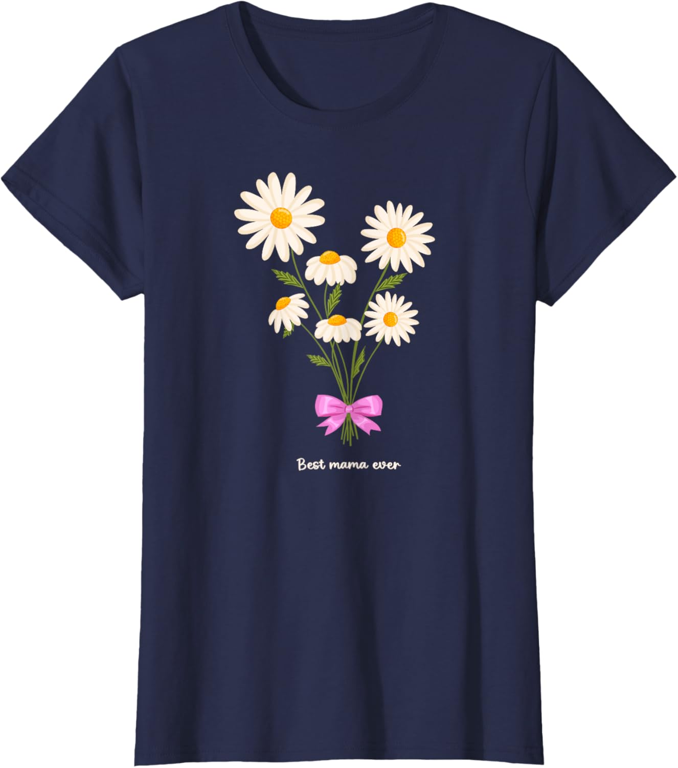 Best Mama Ever Mom Daisy Flower Mama Mother's Day
