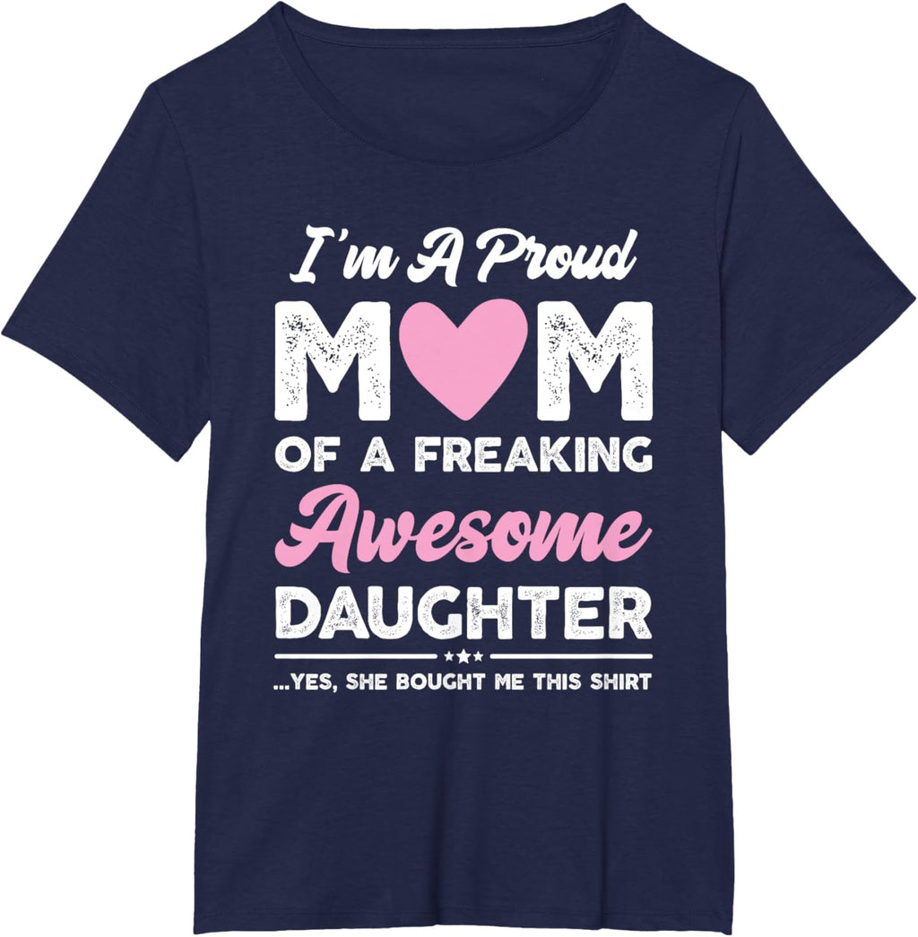 I'm A Proud Mom Gift From Daughter Funny Mothers Day Mother Shirt