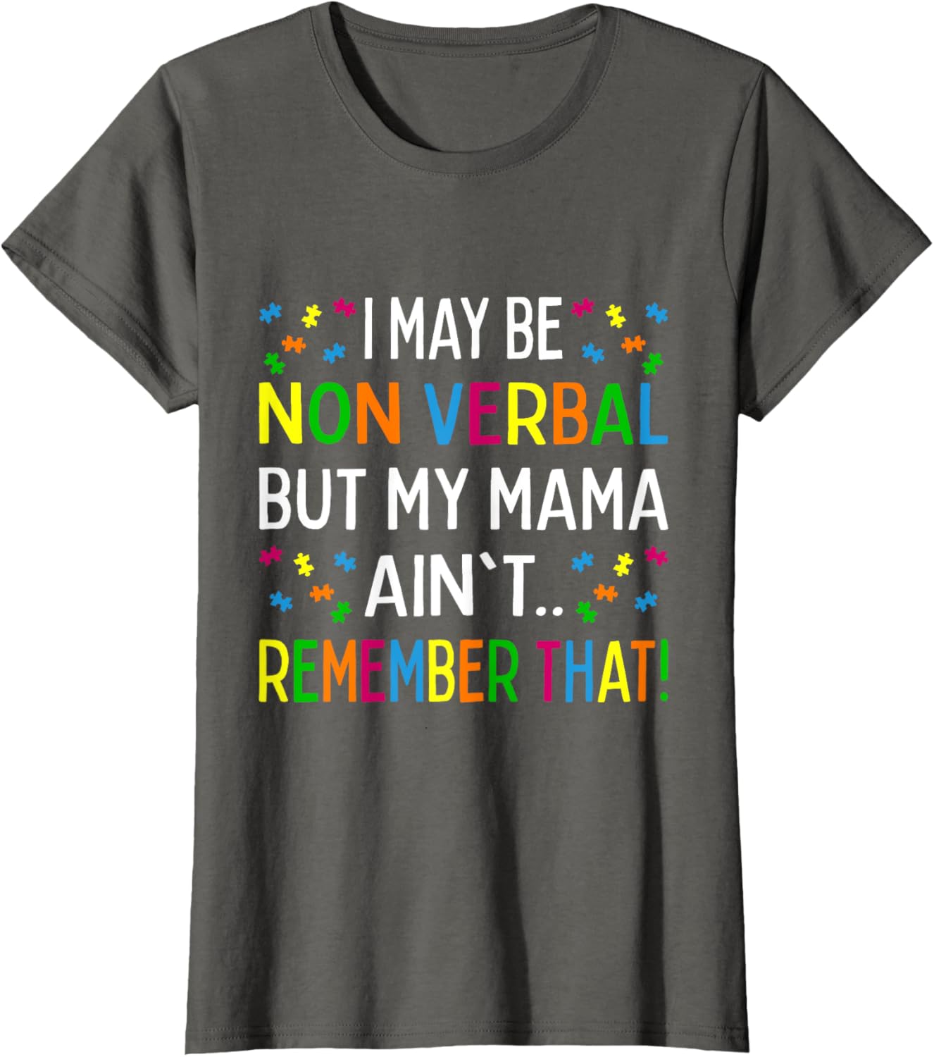 I May Be Non Verbal But My Mama Ain't Remember That Autism