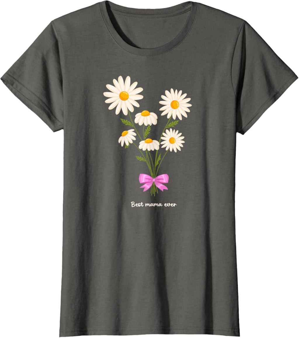 Best Mama Ever Mom Daisy Flower Mama Mother's Day