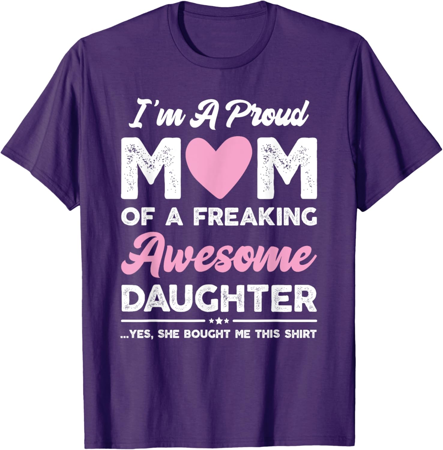 I'm A Proud Mom Gift From Daughter Funny Mothers Day Mother Shirt