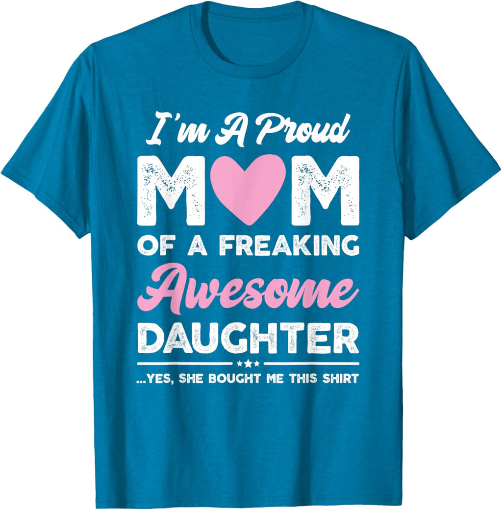 I'm A Proud Mom Gift From Daughter Funny Mothers Day Mother Shirt