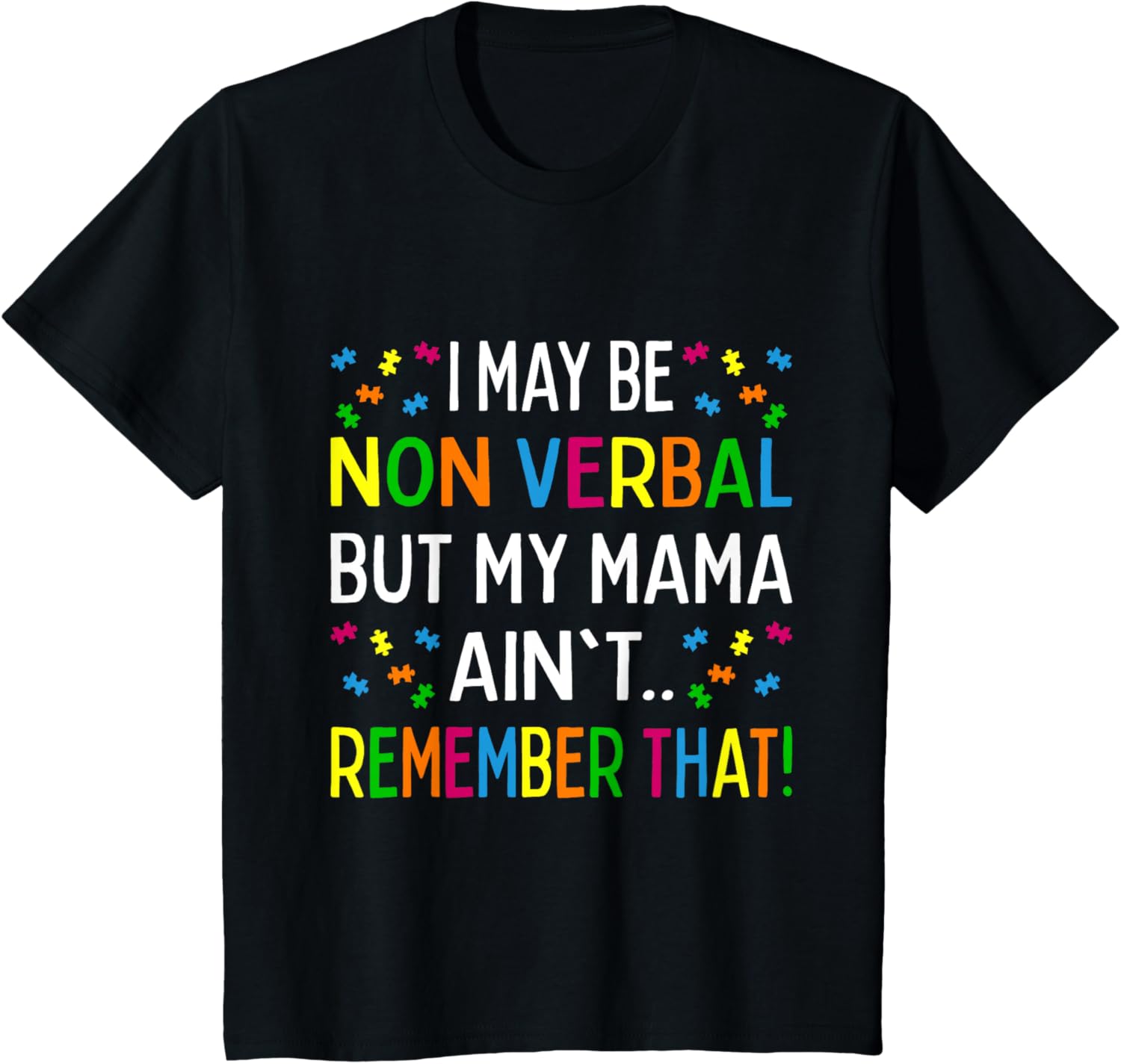 I May Be Non Verbal But My Mama Ain't Remember That Autism