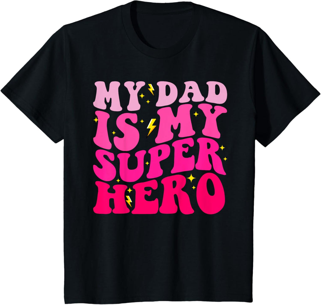 Daughter Father's Day Shirt My Dad Is My Superhero Girls
