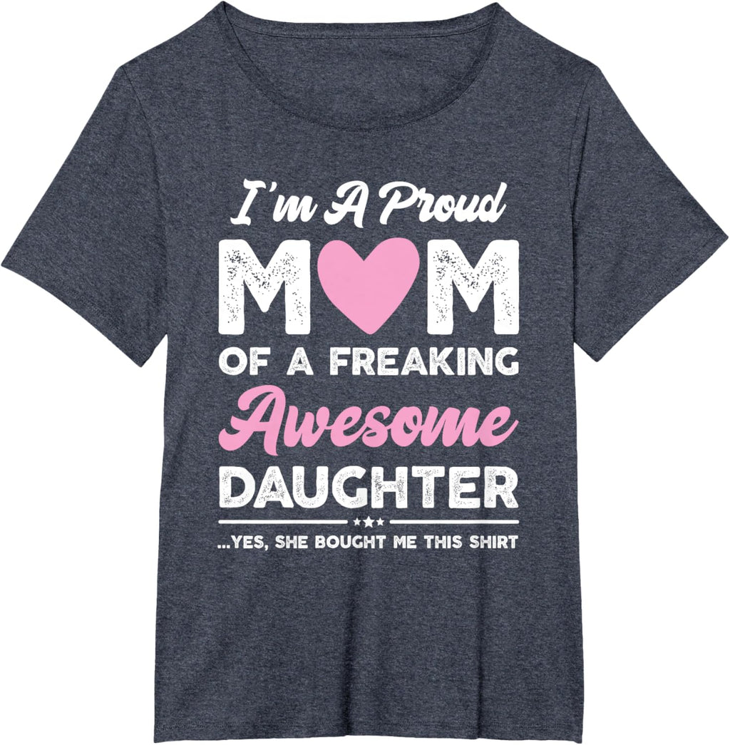 I'm A Proud Mom Gift From Daughter Funny Mothers Day Mother Shirt