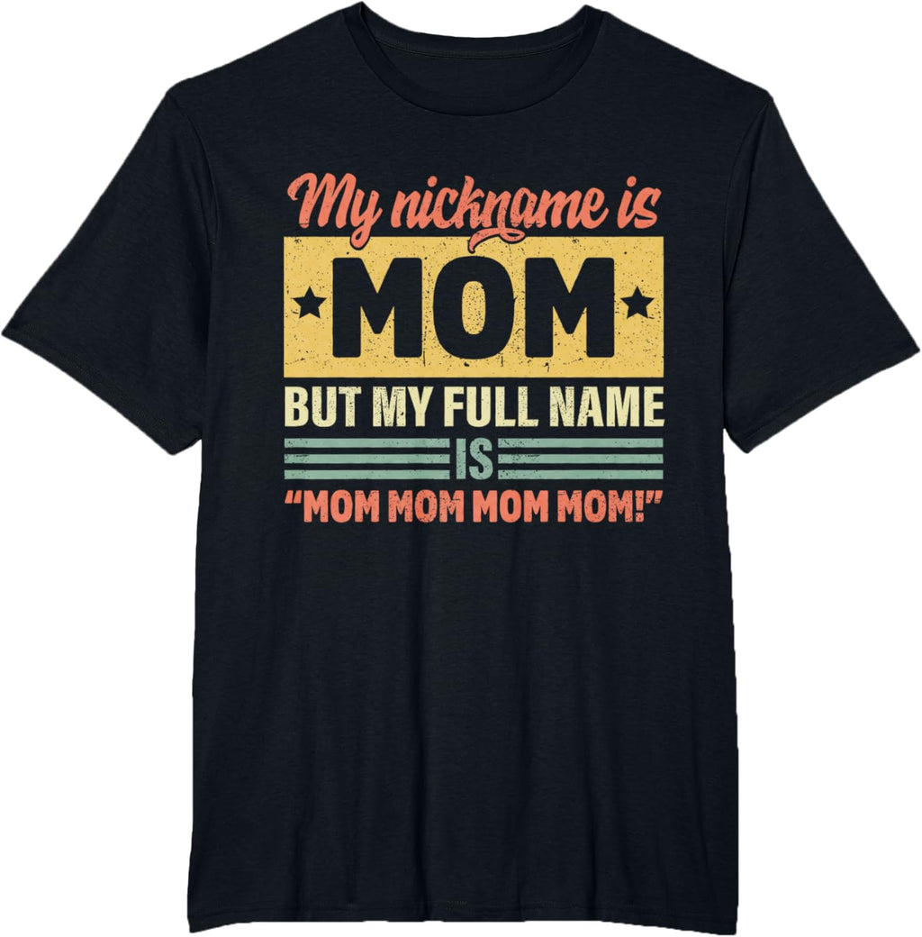 My Nickname Is Mom But My Full name Is Mom Mother's day