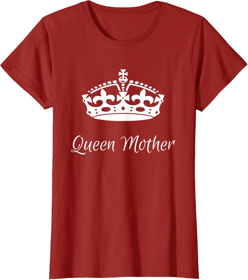 QUEEN MOTHER, best Mother's day gifts, mom, grandma t-shirts