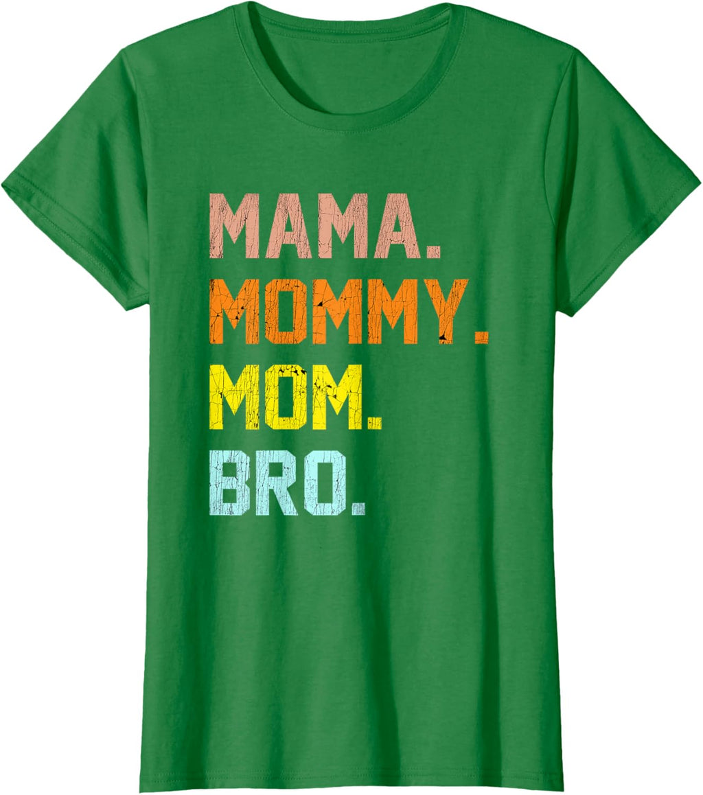 Mama Mommy Mom Bro Mothers Day