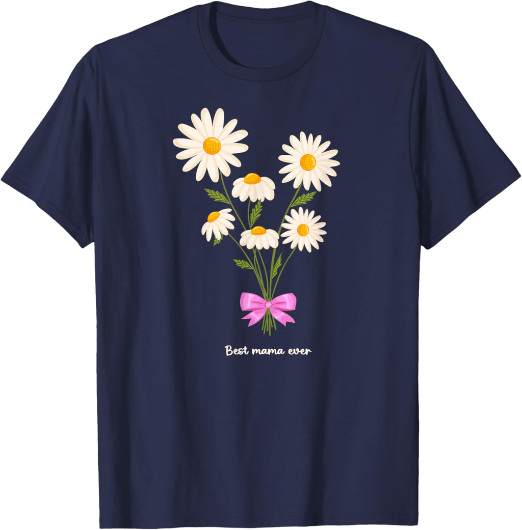 Best Mama Ever Mom Daisy Flower Mama Mother's Day