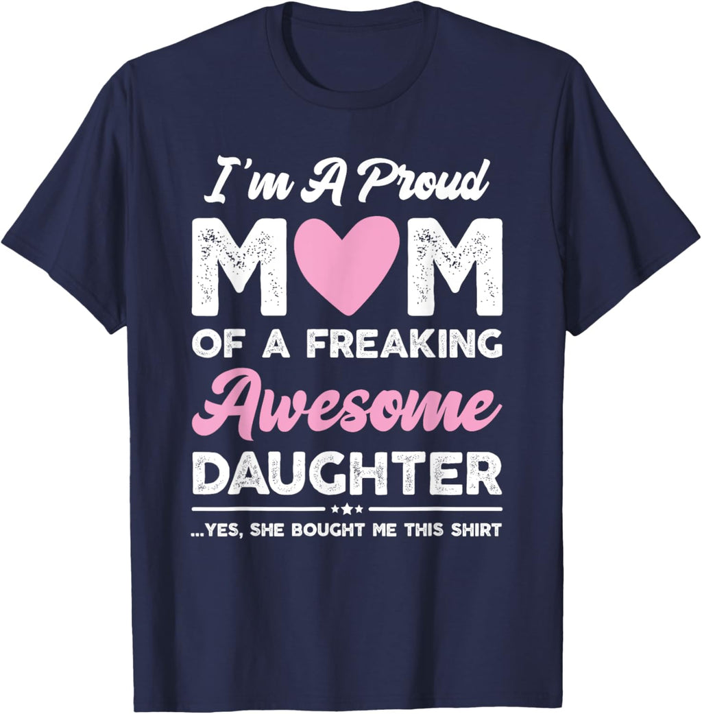 I'm A Proud Mom Gift From Daughter Funny Mothers Day Mother Shirt