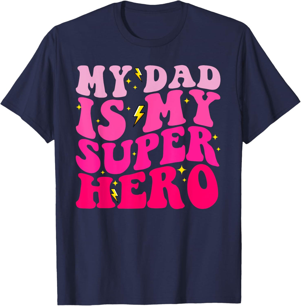 Daughter Father's Day Shirt My Dad Is My Superhero Girls