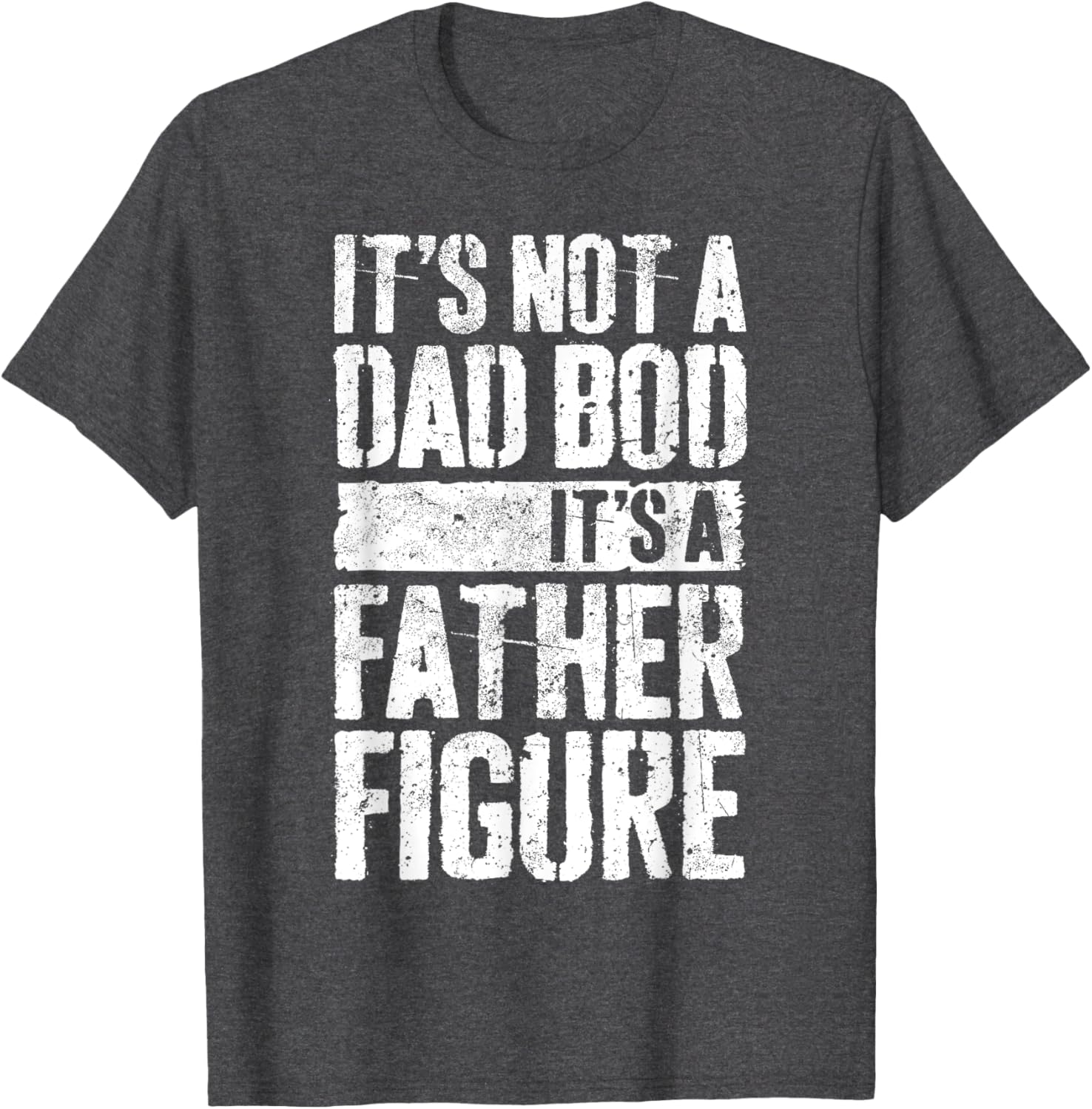 It's Not A Dad Bod It's A Father Figure Shirt Fathers Day