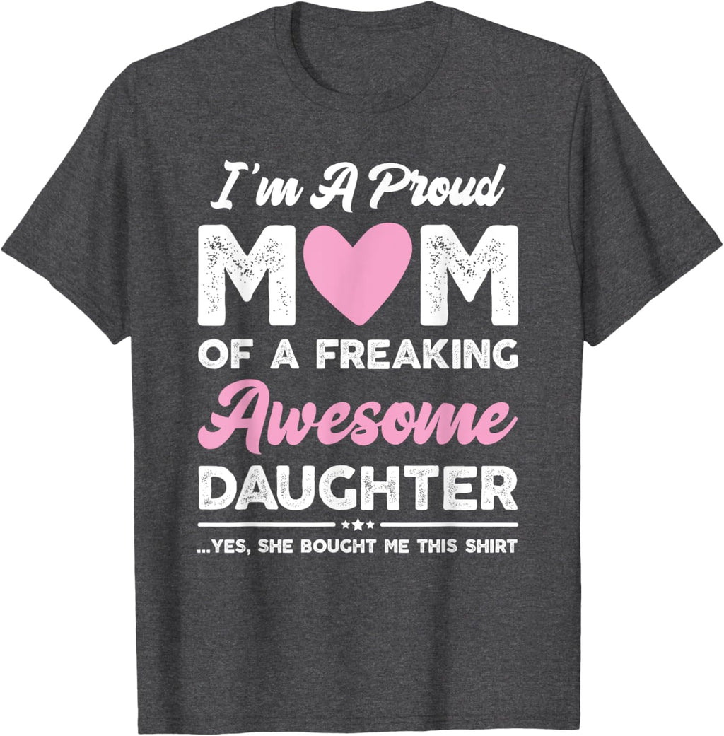 I'm A Proud Mom Gift From Daughter Funny Mothers Day Mother Shirt