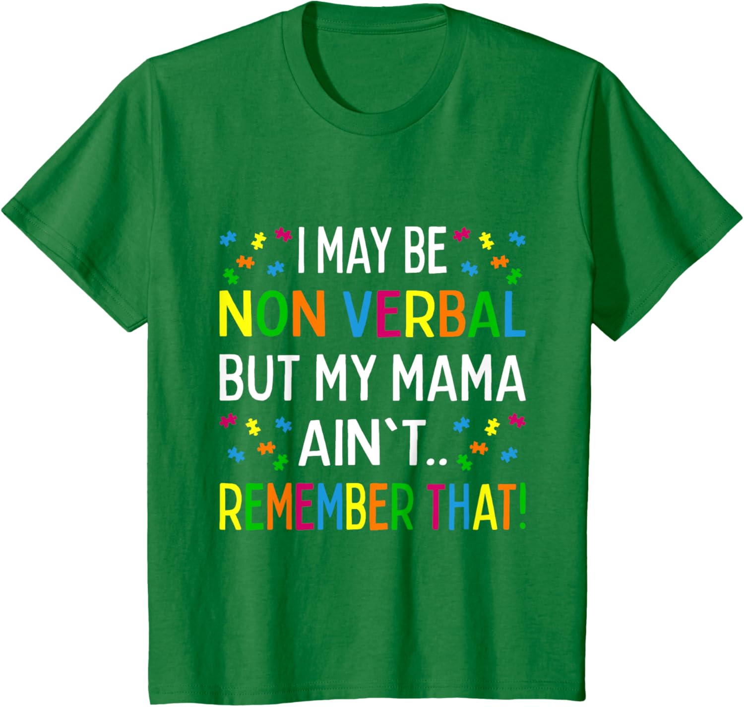 I May Be Non Verbal But My Mama Ain't Remember That Autism