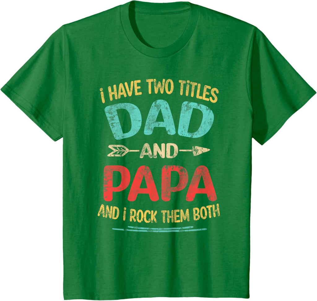 I Have Two Titles Dad And Papa Funny Father's Day Dad Gift
