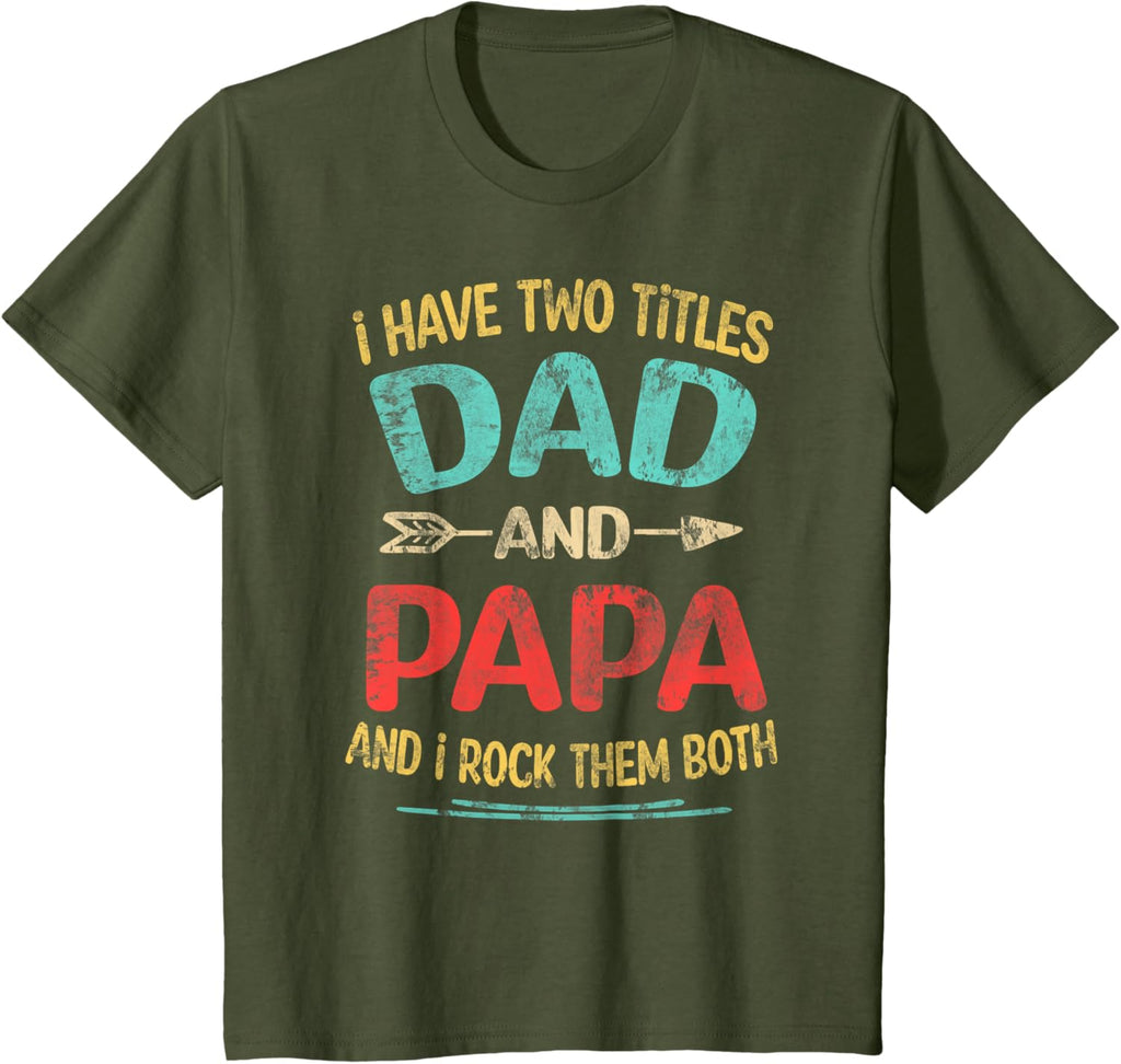 I Have Two Titles Dad And Papa Funny Father's Day Dad Gift