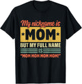 My Nickname Is Mom But My Full name Is Mom Mother's day