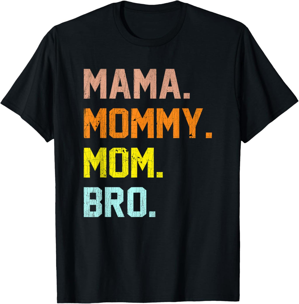 Mama Mommy Mom Bro Mothers Day