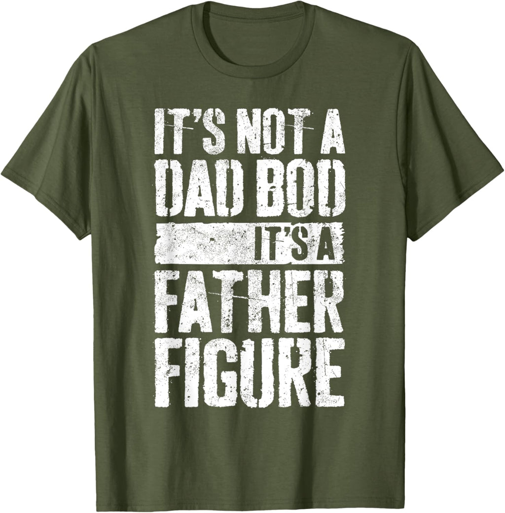 It's Not A Dad Bod It's A Father Figure Shirt Fathers Day