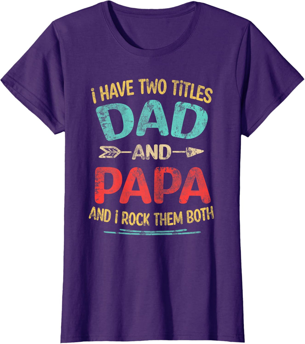 I Have Two Titles Dad And Papa Funny Father's Day Dad Gift