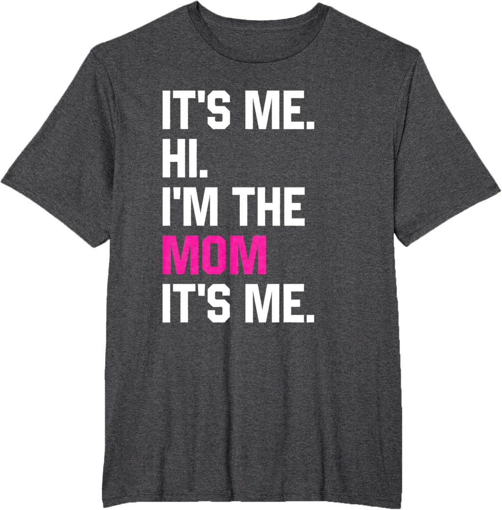 Mothers Day Funny Its Me Hi Im The Mom Its Me
