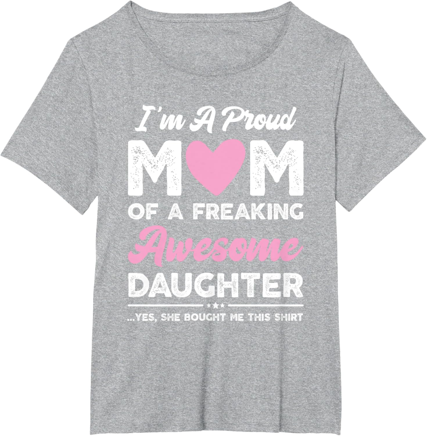 I'm A Proud Mom Gift From Daughter Funny Mothers Day Mother Shirt